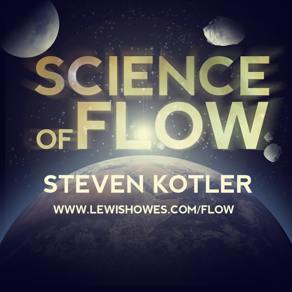 The Science of Flow with Lewis Howes and Steven Kotler