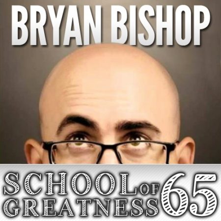 Bryan Bishop on the School of Greatness with Lewis Howes 
