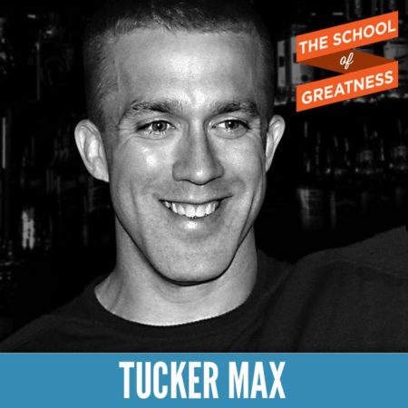 Tucker Max and Relationships on the School of Greatness with Lewis Howes 