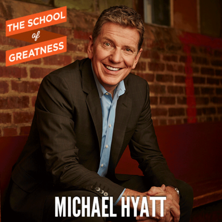 Michael Hyatt on The School of Greatness 