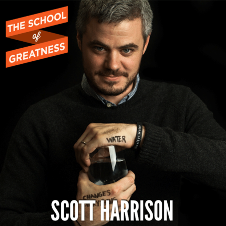 Scott Harrison on The School of Greatness 