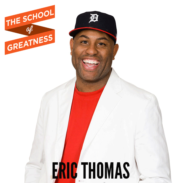 Eric Thomas on The School of Greatness