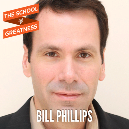 Bill Phillips on the School of Greatness 